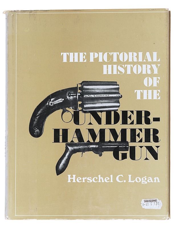 The Pictorial History of the Underhammer Gun - Logan , Hershel C.  - Tietokirjat ja oppaat - 10105596798 - 0