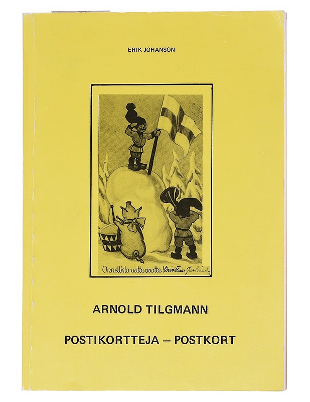 Luettelo Arnold Tilgmann'in piirtämistä korteista = Katalog över postkort ritade av Arnold Tilgmann - Erik Johanson - Tietokirjat ja oppaat - 10105597069 - 0
