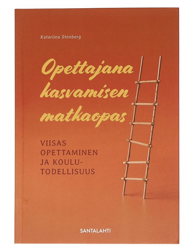 Opettajana kasvamisen matkaopas : viisas opettaminen ja koulutodellisuus - Katariina Stenberg - Tietokirjat ja oppaat - 10105597082 - 0