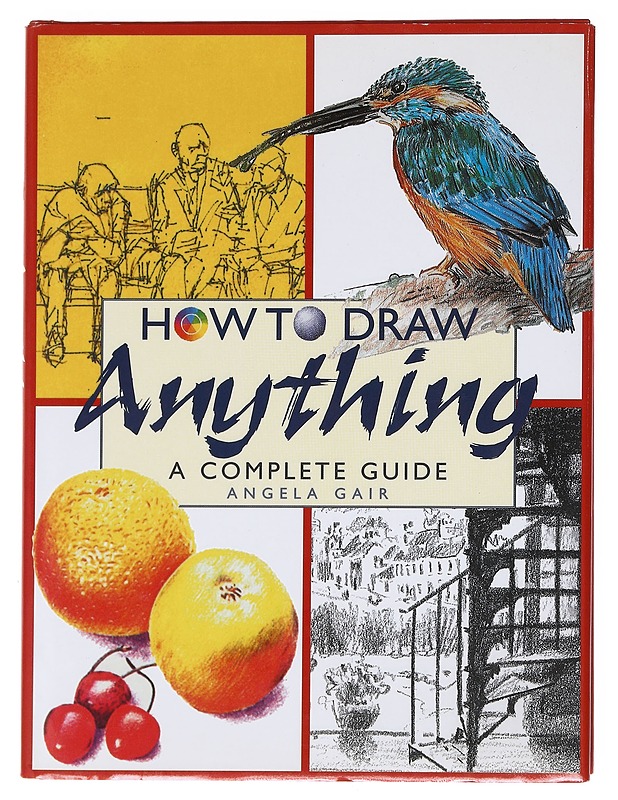 How to draw anything : a complete guide - Angela Fair - Romaanit ja novellit - 10105597110 - 0