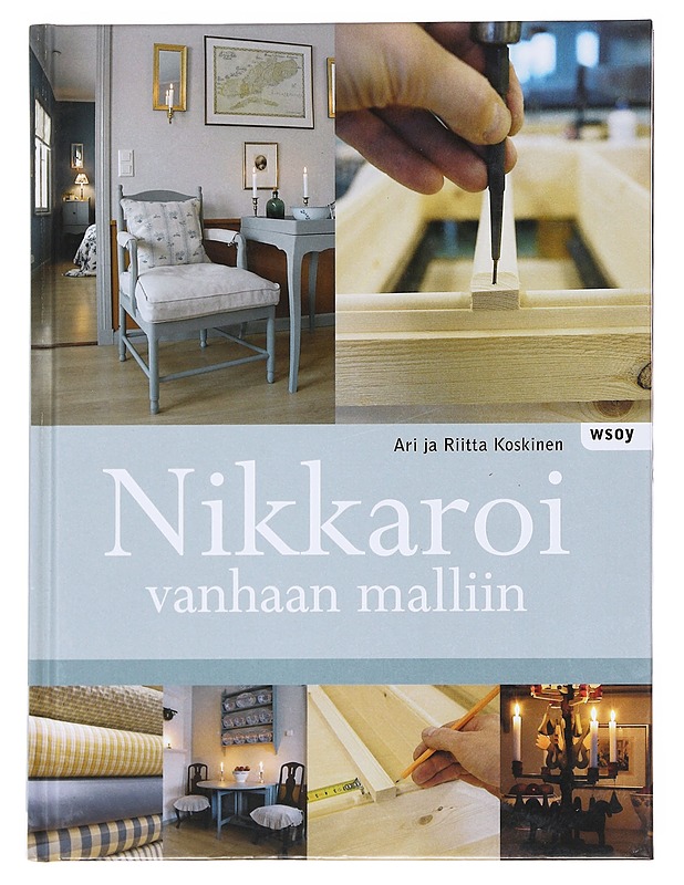 Nikkaroi vanhaan malliin - Ari ja Riitta Koskinen - Puutarha- ja remontointikirjat - 10105597139 - 0