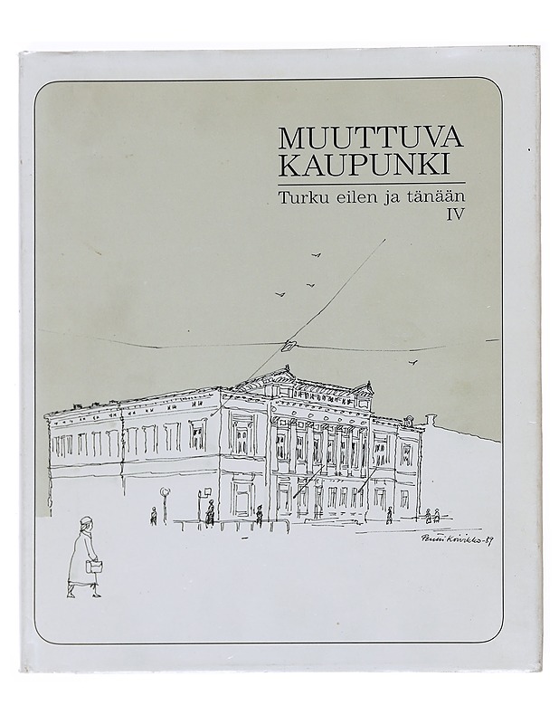 Muuttuva kaupunki: Turku eilen ja tänään IV - Kalpa, Harri - Tietokirjat ja oppaat - 10105597141 - 0