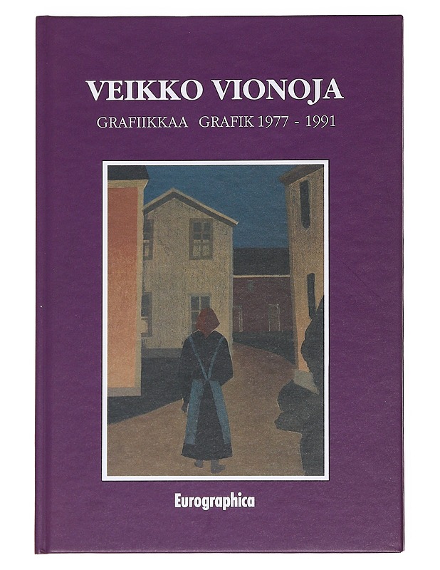 Veikko Vionoja / grafiikkaa = grafik : 1977-1991 - Sundell, Dan - Elämäkerrat ja muistelmat - 10105597181 - 0