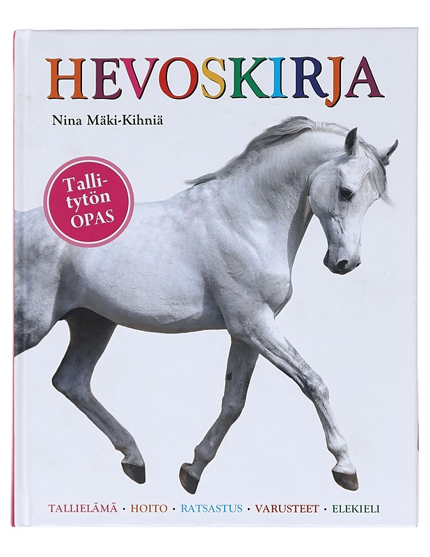 Hevoskirja / tallielämä, hoito, ratsastus, varusteet, elekieli - Nina Mäki-Kihniä - Lastenkirjat - 10105597227 - 0