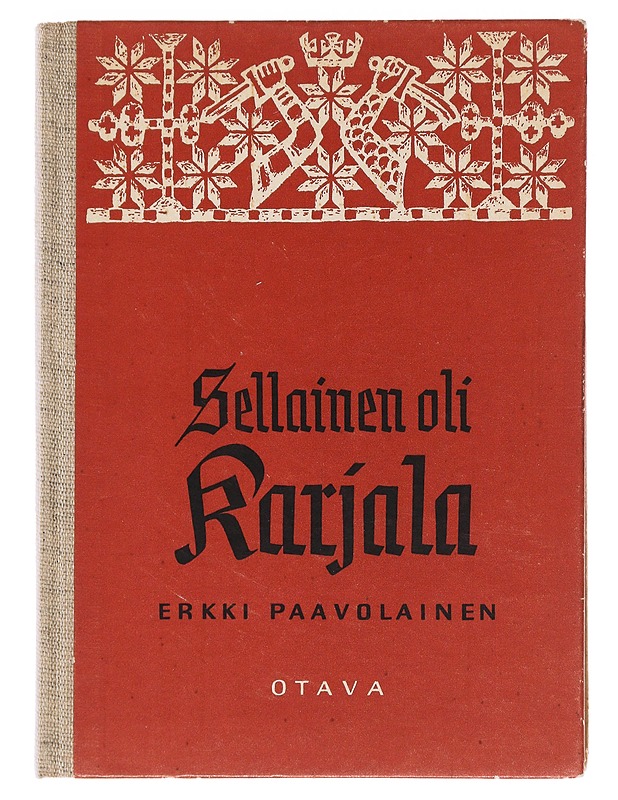 Sellainen oli Karjala: luovutetun alueen vaiheita - Paavolainen, Erkki - Historiakirjat - 10105597223 - 0