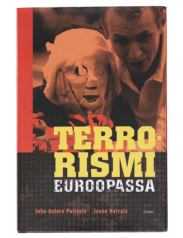 Terrorismi Euroopassa : terrorismi äärimmäisenä poliittisen, taloudellisen ja kulttuurillisen turhautumisen ilmentymänä - Puistola, Juha-Antero - Tietokirjat ja oppaat - 10105597279 - 0