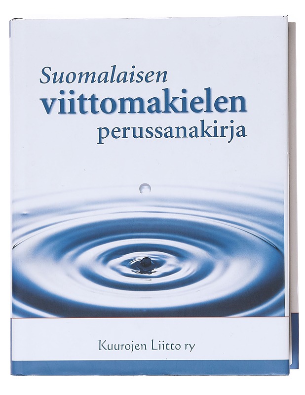Suomalaisen viittomakielen perussanakirja - Kuurojen liitto ; Kotimaisten kielten tutkimuskeskus - Tietokirjat ja oppaat - 10105597310 - 0