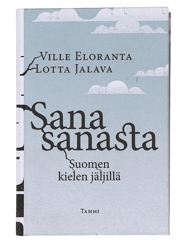 Sana sanasta : suomen kielen jäljillä - Eloranta, Ville - Tietokirjat ja oppaat - 10105597440 - 0