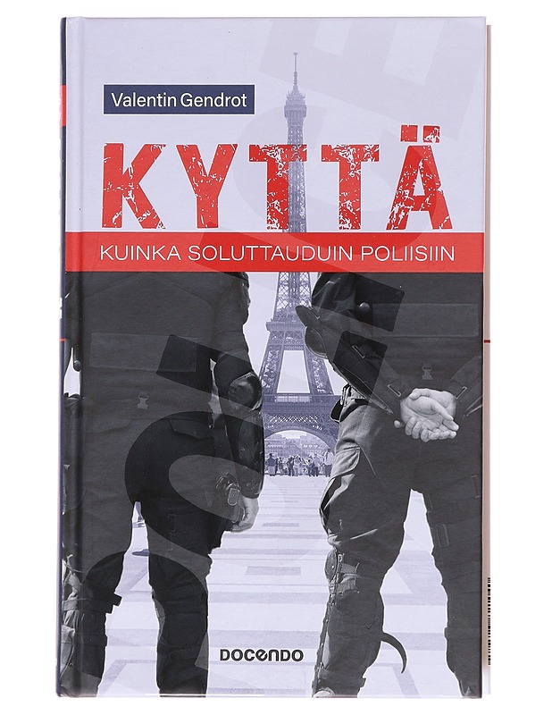 Kyttä / kuinka soluttauduin poliisiin - Gendrot, Valentin - Elämäkerrat ja muistelmat - 10105597499 - 0
