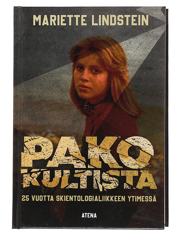 Pako kultista : 25 vuotta skientologialiikkeen ytimessä - Lindstein, Mariette - Elämäkerrat ja muistelmat - 10105597555 - 0