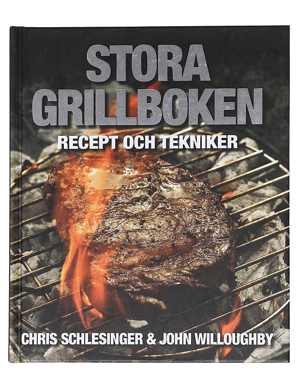 Stora grillboken recept och tekniker - Schlesinger, Chris - Ruokakirjat - 10105597585 - 0