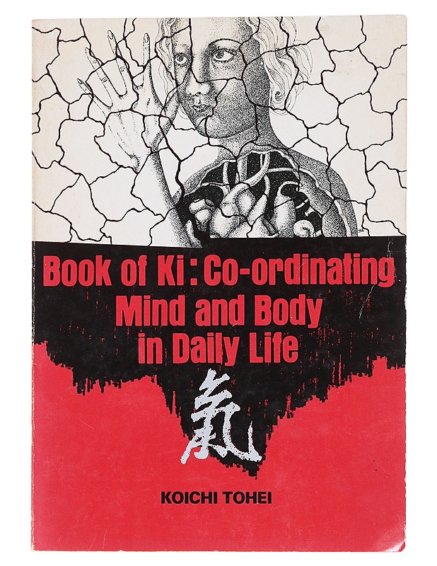 Book of Ki: Co-ordinating Mind and Body in Daily Life - Koichi Tohei  - Tietokirjat ja oppaat - 10105597593 - 0