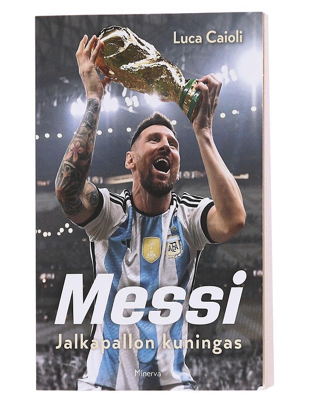 Messi / jalkapallon kuningas - Caioli, Luca - Elämäkerrat ja muistelmat - 10105597598 - 0