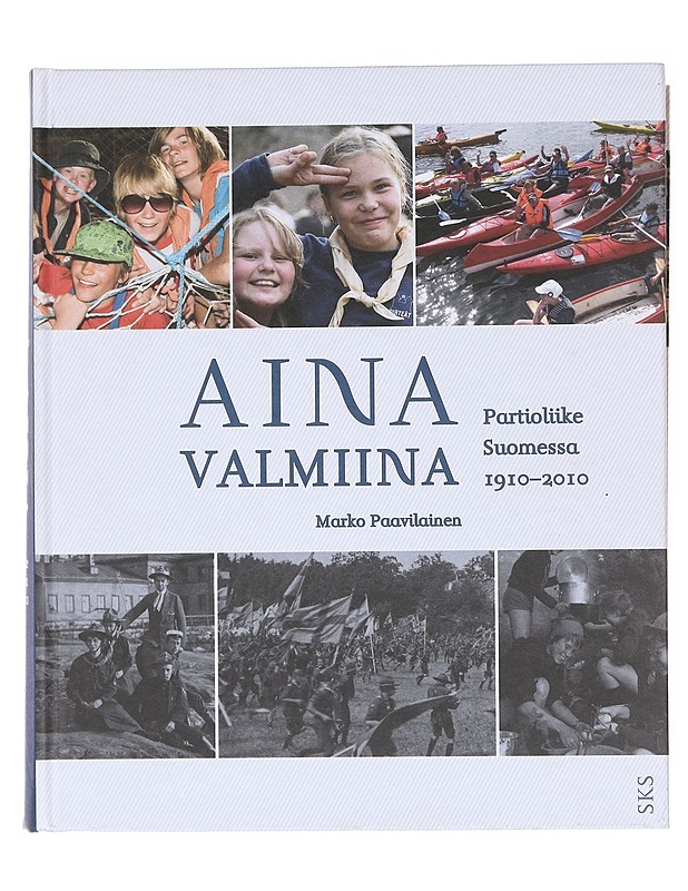 Aina valmiina / Partioliike Suomessa 1910-2010 - Marko Paavilainen - Historiakirjat - 10105597603 - 0