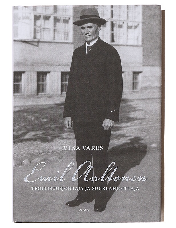 Emil Aaltonen : teollisuusjohtaja ja suurlahjoittaja - Vesa Vares - Elämäkerrat ja muistelmat - 10105597615 - 0