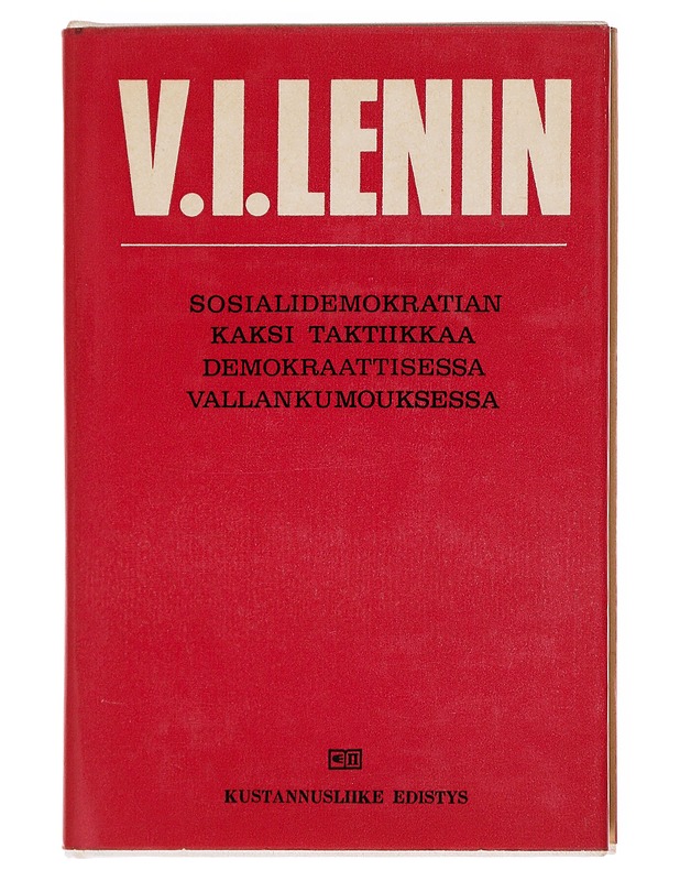Sosialidemokratian kaksi taktiikkaa demokraattisessa vallankumouksessa - Lenin , V.I. - Tietokirjat - 10105597630 - 0