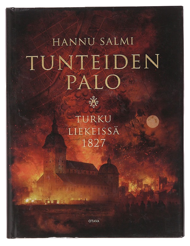 Tunteiden palo / Turku liekeissä 1827 - Hannu Salmi - Elämäkerrat ja muistelmat - 10105597693 - 0