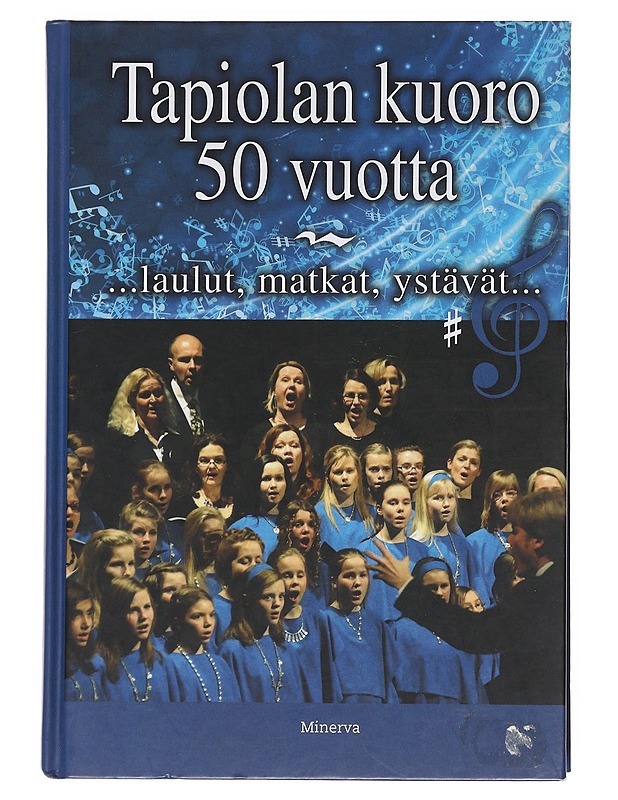 Tapiolan kuoro 50 vuotta : ...laulut, matkat, ystävät. - Jaantila, Anu - Historiakirjat - 10105597755 - 0
