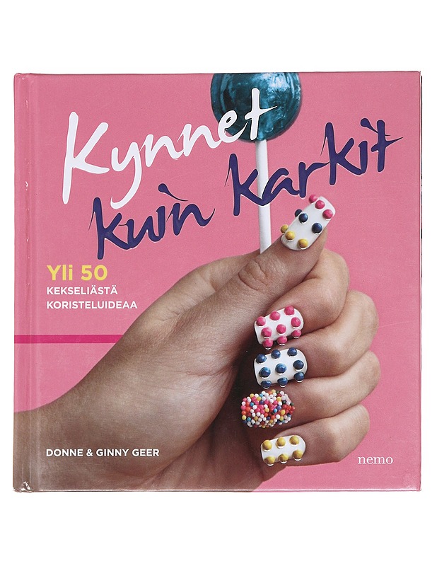 Kynnet kuin karkit / yli 50 kekseliästä koristeluideaa - Geer, Donne - Harrastekirjat - 10105597776 - 0