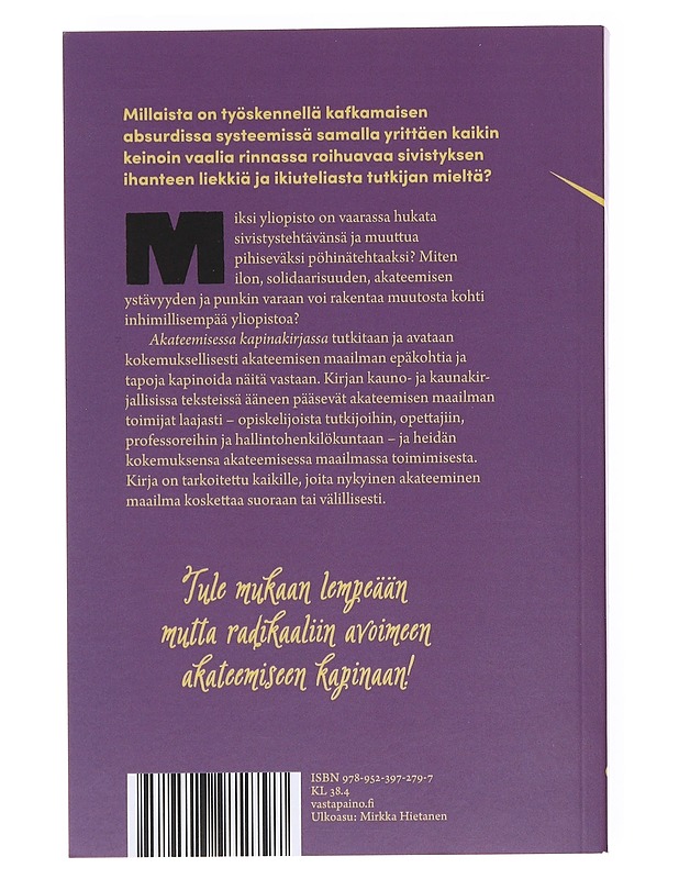 Akateeminen kapinakirja : kauno- ja kaunakirjallisuutta yliopiston epäkohdista ja niitä vastaan kapinoinnista - Matikainen, Minni - Tietokirjat ja oppaat - 10105597794 - 1