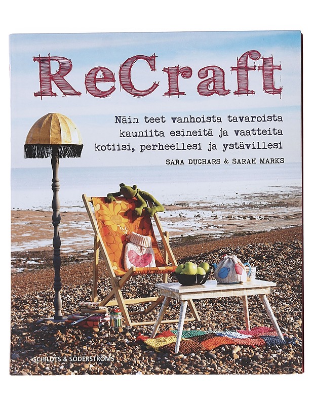 ReCraft / näin teet vanhoista tavaroista kauniita esineitä ja vaatteita kotiisi, perheellesi ja ystävillesi - Duchars, Sara - Tietokirjat ja oppaat - 10105597816 - 0