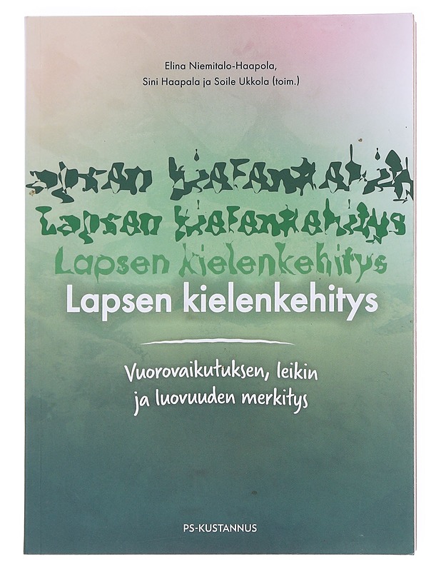 Lapsen kielenkehitys : vuorovaikutuksen, leikin ja luovuuden merkitys - Niemitalo-Haapola, Elina - Lastenkirjat - 10105597819 - 0