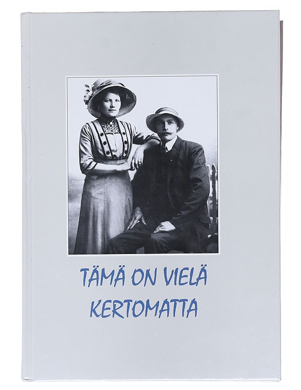 Tämä on vielä kertomatta - Tilli, Hilkka - Historiakirjat - 10105597863 - 0