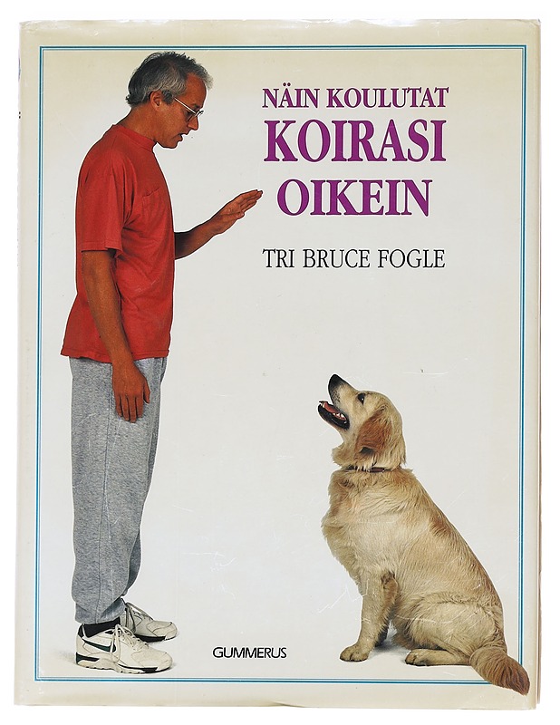Näin koulutat koirasi oikein - Fogle, Bruce - Tietokirjat ja oppaat - 10105597907 - 0