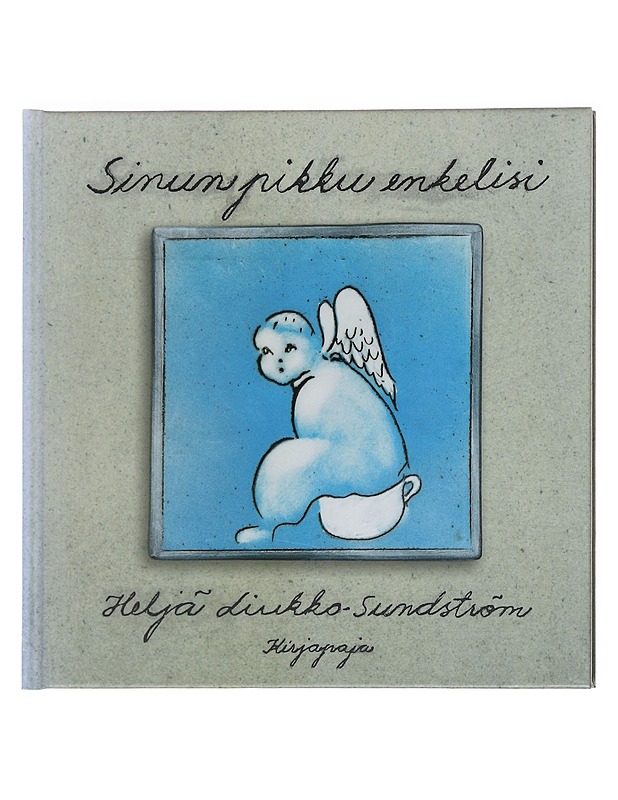 Sinun pikku enkelisi - Heljä Liukko-Sundström - Tietokirjat ja oppaat - 10105597922 - 0