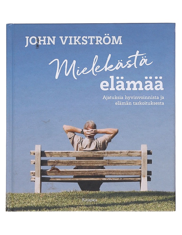 Mielekästä elämää / ajatuksia hyvinvoinnista ja elämän tarkoituksesta - John Vikström - Tietokirjat ja oppaat - 10105597928 - 0