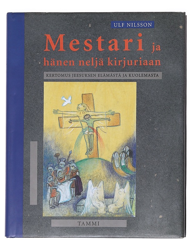 Mestari ja hänen neljä kirjuriaan / kertomus Jeesuksen elämästä ja kuolemasta - Nilsson, Ulf - Harrastekirjat - 10105597931 - 0