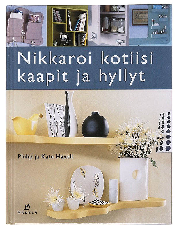 Nikkaroi kotiisi kaapit ja hyllyt - Philip Haxell - Harrastekirjat - 10105597937 - 0