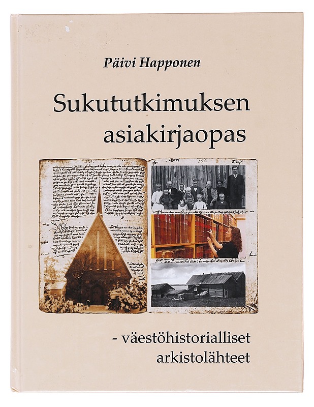 Sukututkimuksen asiakirjaopas / väestöhistorialliset arkistolähteet - Päivi Happonen - Tietokirjat ja oppaat - 10105597957 - 0