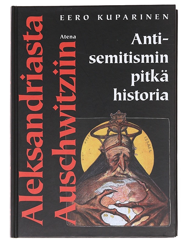 Aleksandriasta Auschwitziin : antisemitismin pitkä historia - Eero Kuparinen - Historiakirjat - 10105597980 - 0