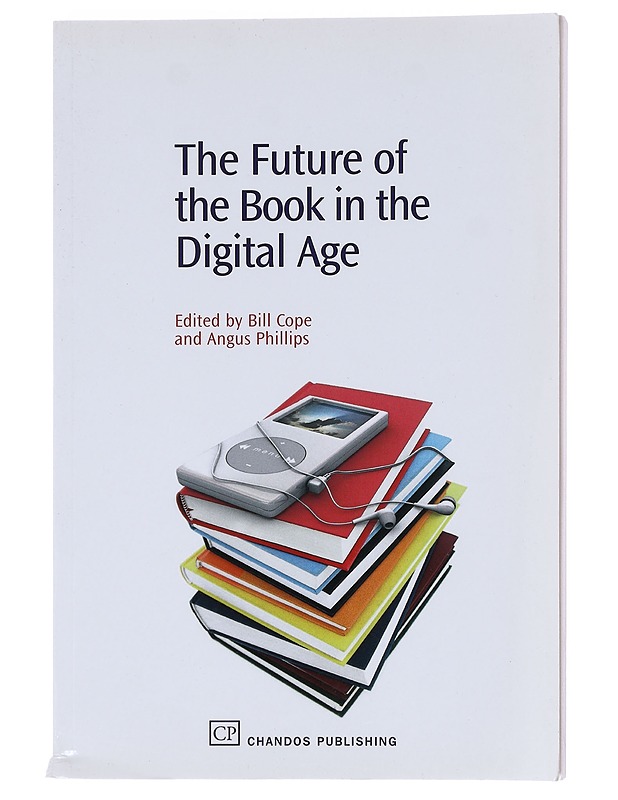 The Future of the Book in the Digital Age - Cope , Bill ; Phillips , Angus (editors)  - Tietokirjat - 10105597992 - 0