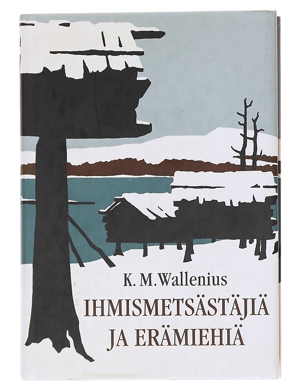Ihmismetsästäjiä ja erämiehiä sekä neljä uutta tarinaa - K. M. Wallenius - Romaanit ja novellit - 10105598063 - 0