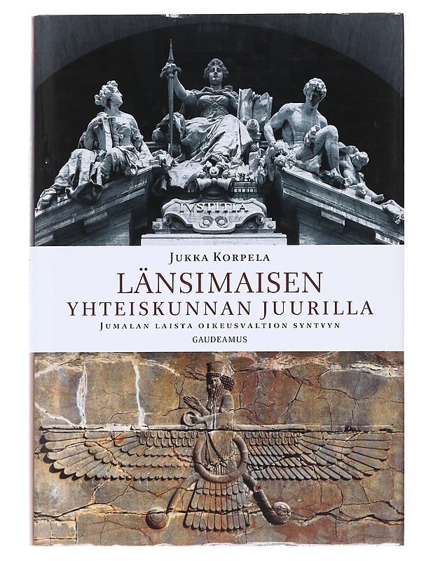 Länsimaisen yhteiskunnan juurilla : Jumalan laista oikeusvaltion syntyyn - Jukka Korpela - Historiakirjat - 10105598076 - 0