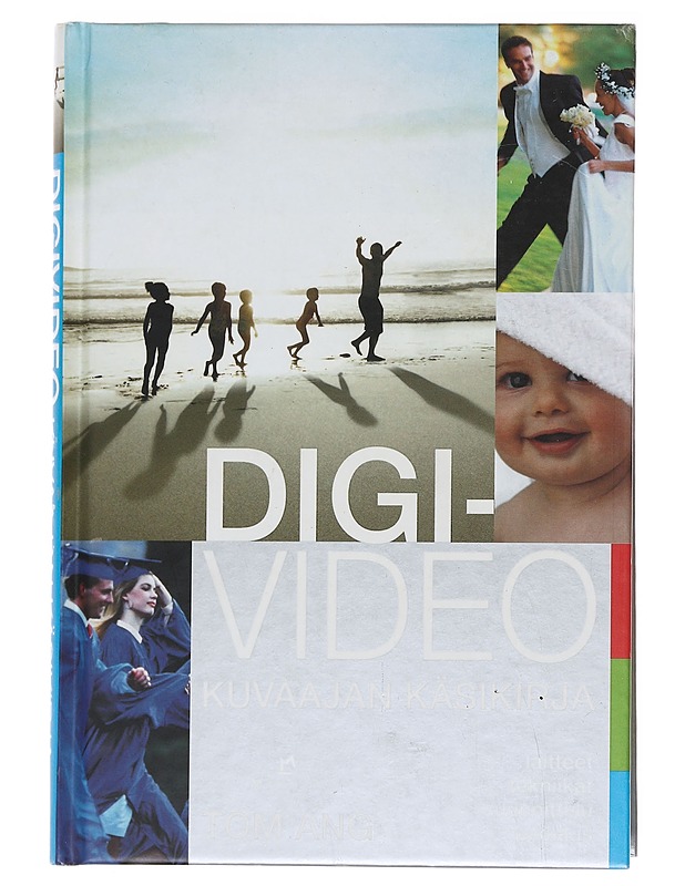 Digivideo : kuvaajan käsikirja - Ang, Tom - Tietokirjat ja oppaat - 10105598093 - 0