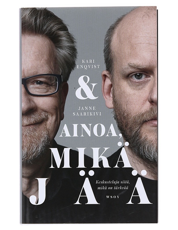 Ainoa mikä jää / keskusteluja siitä, mikä on tärkeää - Kari Enqvist, Janne Saarikivi - Kaunokirjallisuus - 10105598117 - 0