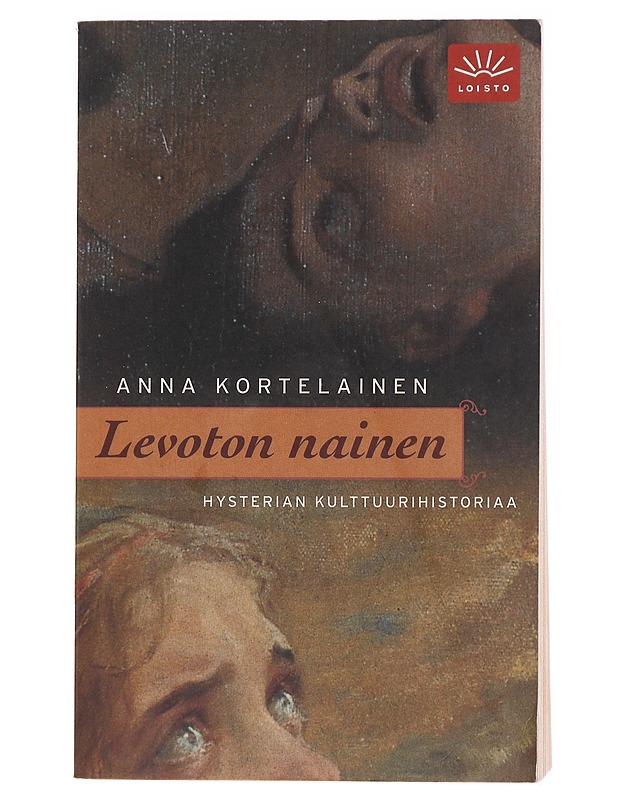 Levoton nainen : hysterian kulttuurihistoriaa - Anna Kortelainen - Elämäkerrat ja muistelmat - 10105598124 - 0