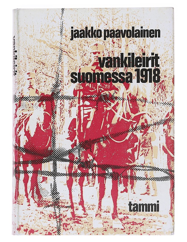 Vankileirit Suomessa 1918 - Paavolainen, Jaakko - Historiakirjat - 10105598156 - 0