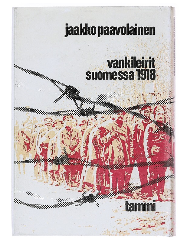 Vankileirit Suomessa 1918 - Paavolainen, Jaakko - Historiakirjat - 10105598156 - 1
