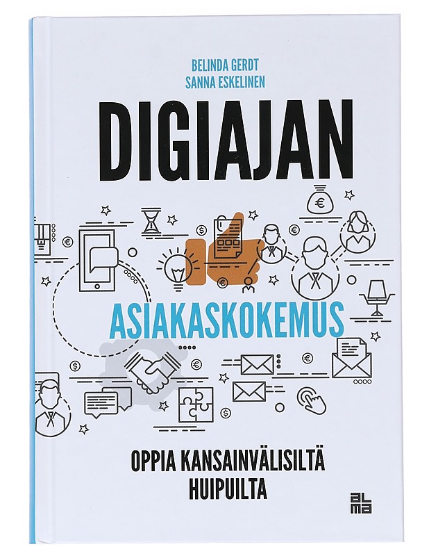 Digiajan asiakaskokemus : oppia kansainvälisiltä huipuilta - Gerdt, Belinda - Tietokirjat ja oppaat - 10105598154 - 1