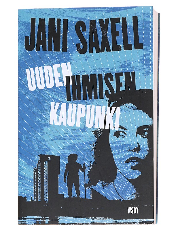 Uuden ihmisen kaupunki - Jani Saxell - Romaanit ja novellit - 10105598162 - 0