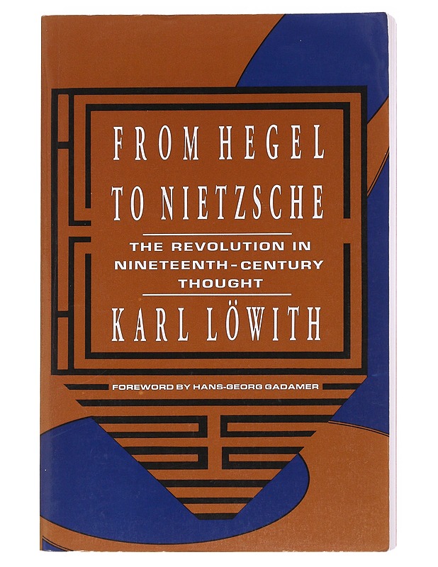 From Hegel to Nietzsche : the revolution in nineteenth-century thought - Löwith, Karl - Romaanit ja novellit - 10105598192 - 0