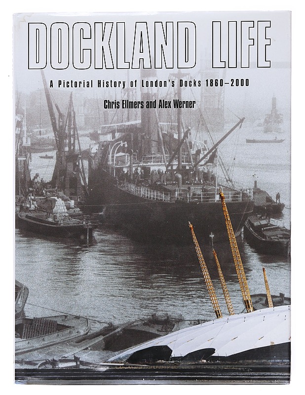 Dockland Life: a pictorial history of London's Docks 1860-2000 - Historiakirjat - 10105598206 - 0