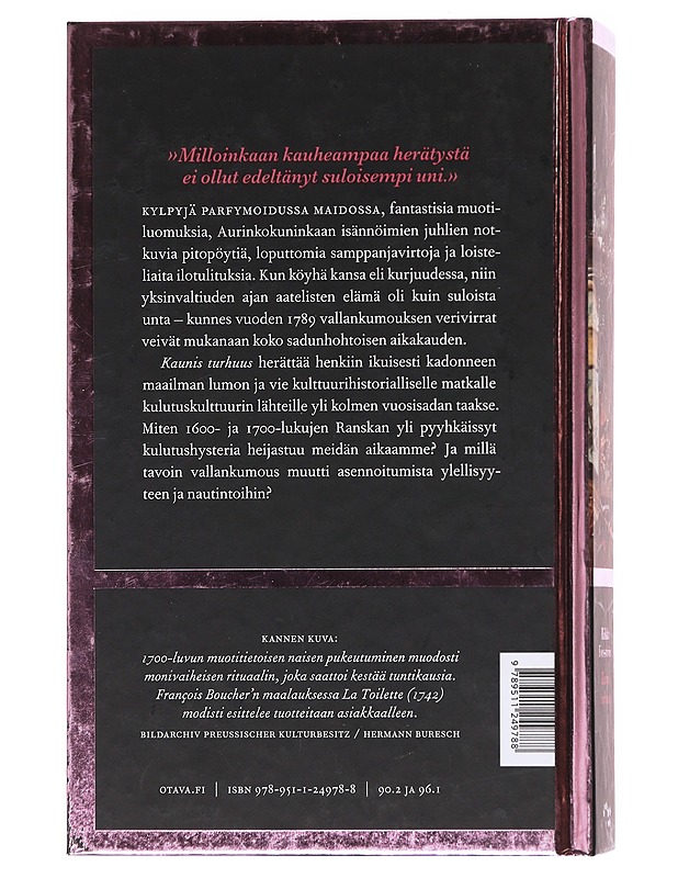 Kaunis turhuus / ylellisyys ja nautinnot yksinvaltiuden ajan Ranskassa - Riikka Forsström - Historiakirjat - 10105598279 - 1