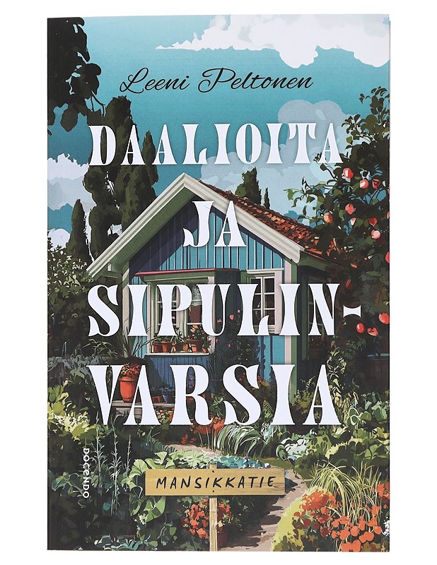 Daalioita ja sipulinvarsia - Leeni Peltonen - Romaanit ja novellit - 10105598292 - 0