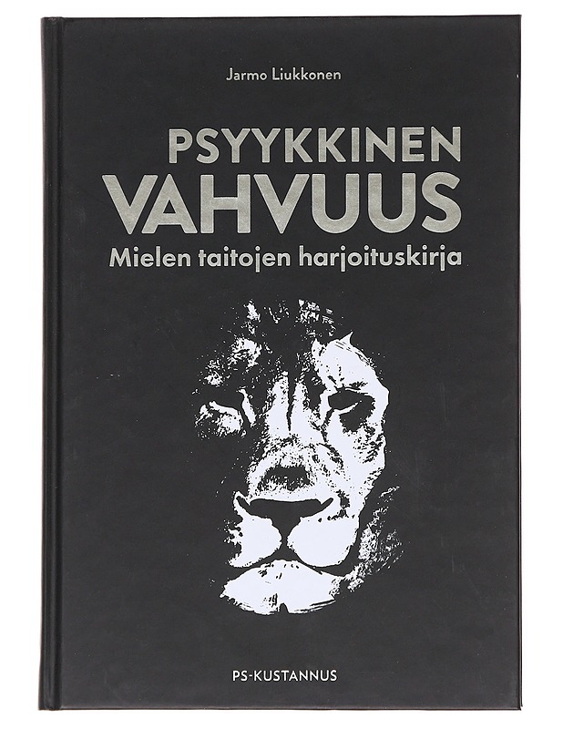 Psyykkinen vahvuus : mielen taitojen harjoituskirja - Jarmo Liukkonen - Tietokirjat ja oppaat - 10105598315 - 0