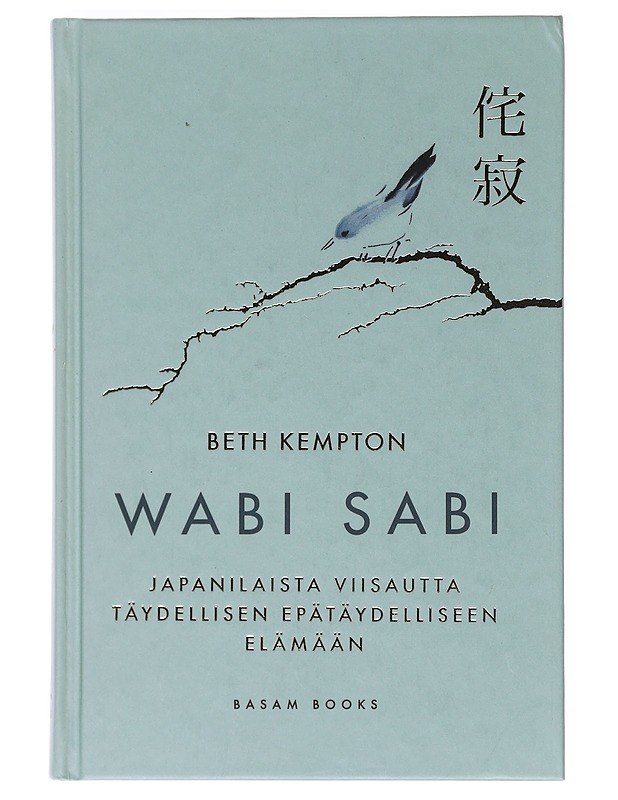 Wabi sabi / japanilaista viisautta täydellisen epätäydelliseen elämään - Kempton, Beth - Tietokirjat ja oppaat - 10105598432 - 0